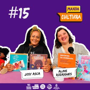 EP #15 | Ensinamentos da literatura infantil – com Josy Asca e Aline Rodrigues