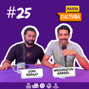 EP #25 | O humor como celebração da cultura – com Doni Araujo e Washington Gabriel