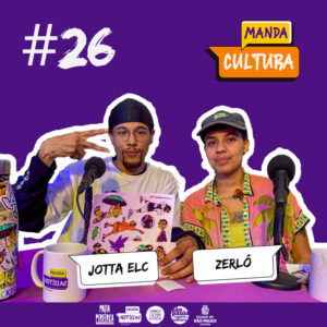 EP #26 | Ilustração: quem dá luz e cor para a nossa quebrada? – com Jotta EstiloLivreCrew e Zerlô