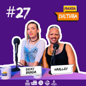 EP #27 | A performance como uma extensão do artista – com Dicky Brada e Harlley