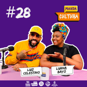 EP #28 | Voz e ancestralidade – com Luiz Celestino e Luana Bayô