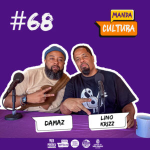 EP #68 | A música fez da Zona Sul terreno fértil – com Lino Krizz e Damaz